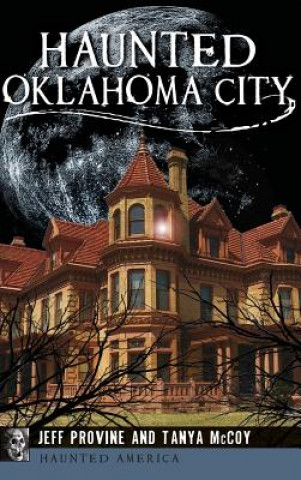 Buch HAUNTED OKLAHOMA CITY Jeff Provine