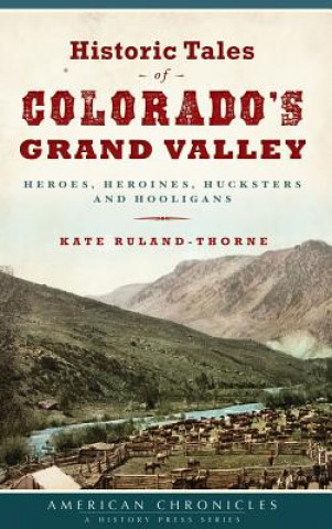 Kniha HISTORIC TALES OF COLORADOS GR Kate Ruland-Thorne