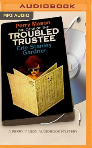 Audio The Case of the Troubled Trustee Erle Stanley Gardner