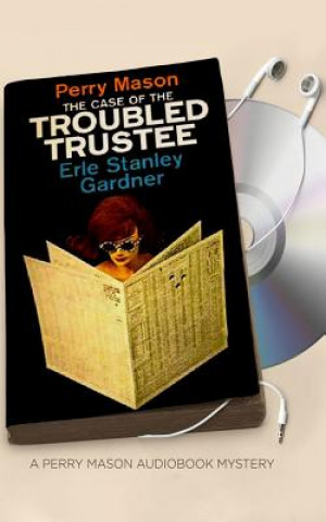 Audio The Case of the Troubled Trustee Erle Stanley Gardner