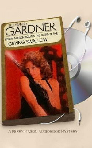 Audio The Case of the Crying Swallow Erle Stanley Gardner