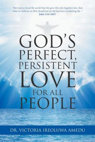 Knjiga God's Perfect, Persistent Love for All People Dr Victoria Ireoluwa Amedu