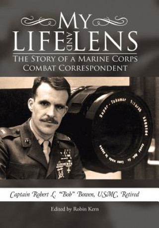 Книга My Life and Lens Usmc Retired Bowen