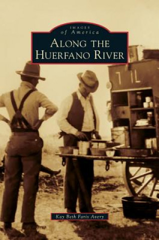 Knjiga ALONG THE HUERFANO RIVER Kay Beth Faris Avery