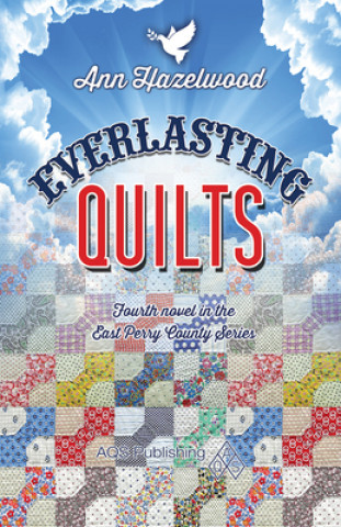 Carte Everlasting Quilts: East Perry County Series Book 4 of 5 Ann Hazelwood
