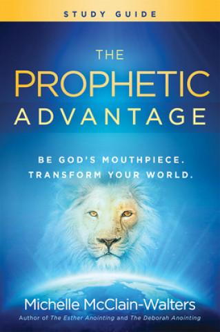 Kniha Prophetic Advantage Study Guide Michelle McClain-Walters