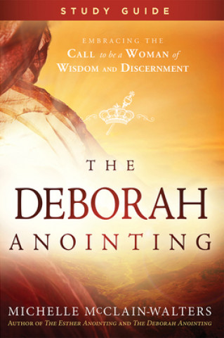 Kniha Deborah Anointing Study Guide Michelle McClain-Walters