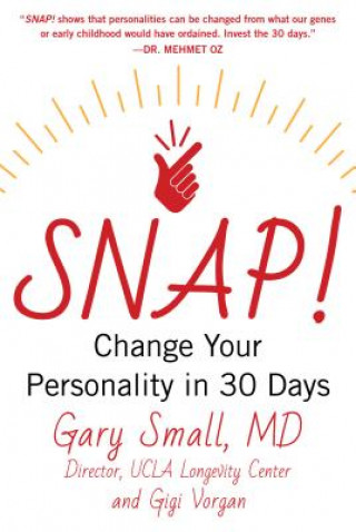 Book Snap!: Change Your Personality in 30 Days Gary Small
