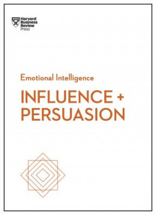 Kniha Influence and Persuasion (HBR Emotional Intelligence Series) Nick Morgan