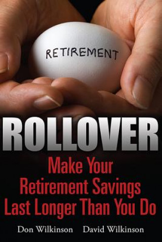 Könyv Rollover: Make Your Retirement Savings Last Longer Than You Do Don Wilkinson