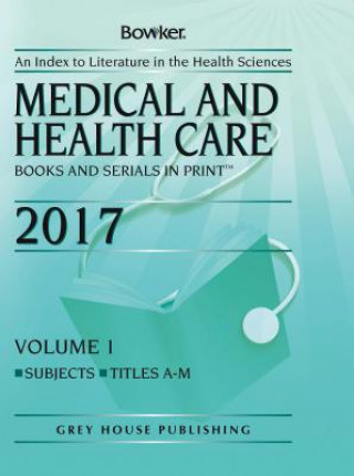 Kniha Medical and Health Care Books and Serials in Print, 2017 Bowker Rr