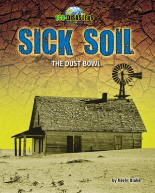 Książka Sick Soil: The Dust Bowl Kevin Blake