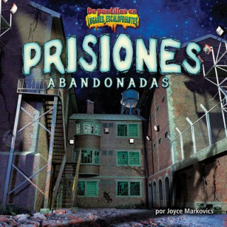 Книга Prisiones Abandonadas = Deserted Prisons Joyce Markovics