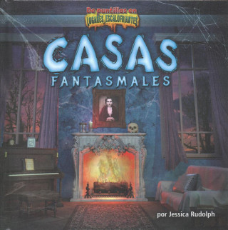 Könyv Casas Fantasmales = Ghost Houses Jessica Rudolph