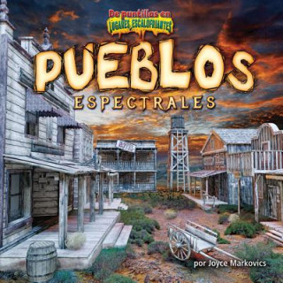 Kniha Pueblos Espectrales = Ghostly Towns Joyce Markovics