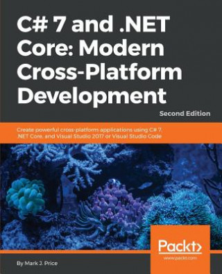 Kniha C# 7 and .NET Core: Modern Cross-Platform Development - Mark J. Price