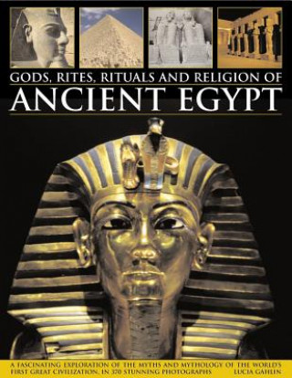 Kniha Gods, Rites, Rituals and Religion of Ancient Egypt Lucia Gahlin