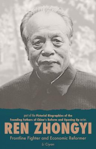 Kniha Ren Zhongyi, Frontline Fighter and Economic Reformer Li Ciyan