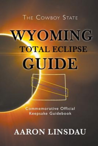 Kniha Wyoming Total Eclipse Guide Aaron Linsdau