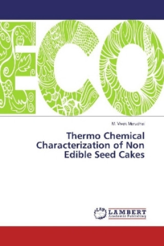 Knjiga Thermo Chemical Characterization of Non Edible Seed Cakes M. Vivek Marudhai