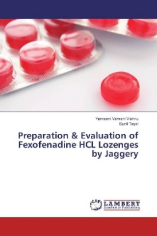 Könyv Preparation & Evaluation of Fexofenadine HCL Lozenges by Jaggery Yamsani Vamshi Vishnu