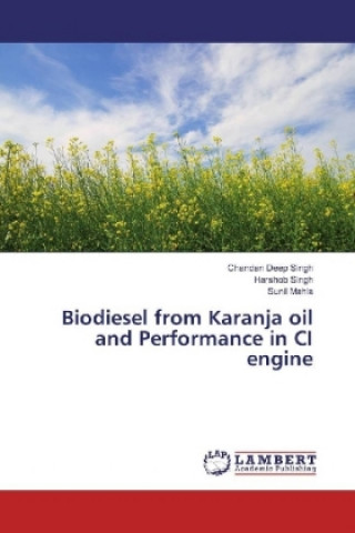 Könyv Biodiesel from Karanja oil and Performance in CI engine Chandan Deep Singh