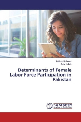 Könyv Determinants of Female Labor Force Participation in Pakistan Fakhra Umbreen