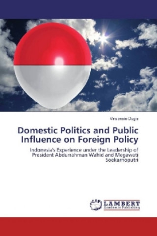 Livre Domestic Politics and Public Influence on Foreign Policy Vinsensio Dugis