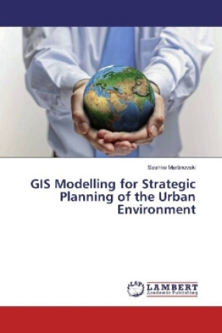 Книга GIS Modelling for Strategic Planning of the Urban Environment Sashko Martinovski