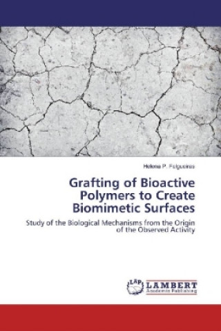 Carte Grafting of Bioactive Polymers to Create Biomimetic Surfaces Helena P. Felgueiras