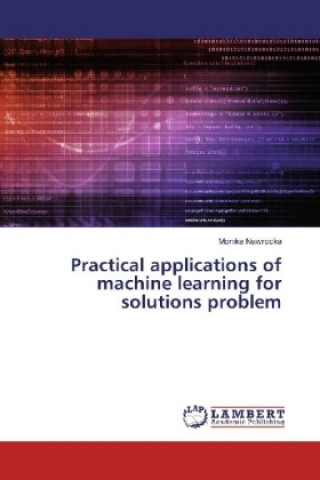 Knjiga Practical applications of machine learning for solutions problem Monika Nawrocka