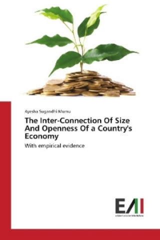 Kniha The Inter-Connection Of Size And Openness Of a Country's Economy Ayesha Sugandhi Mumu