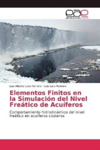 Книга Elementos Finitos en la Simulación del Nivel Freático de Acuíferos Luis Alberto Lara Romero