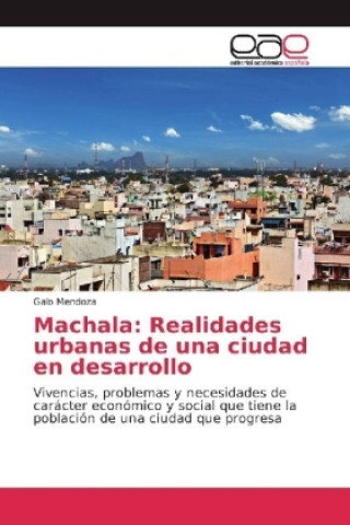 Carte Machala: Realidades urbanas de una ciudad en desarrollo Galo Mendoza