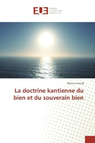 Book La doctrine kantienne du bien et du souverain bien Thomas Giraud