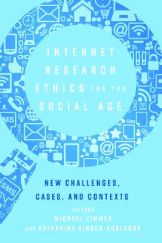 Könyv Internet Research Ethics for the Social Age Michael Zimmer