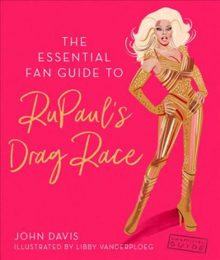 Kniha Essential Fan Guide to RuPaul's Drag Race John Davis
