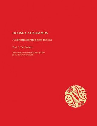 Książka House X at Kommos: A Minoan Mansion Near the Sea Jeremy Rutter