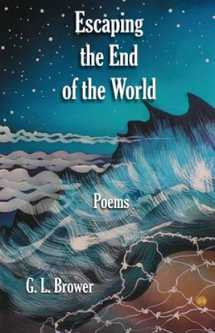 Carte ESCAPING THE END OF THE WORLD G. L. Brower