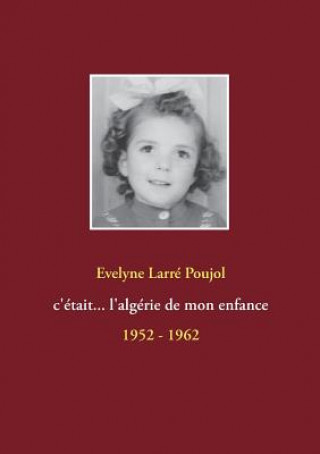 Könyv C'etait... l'algerie de mon enfance Evelyne Larré Poujol