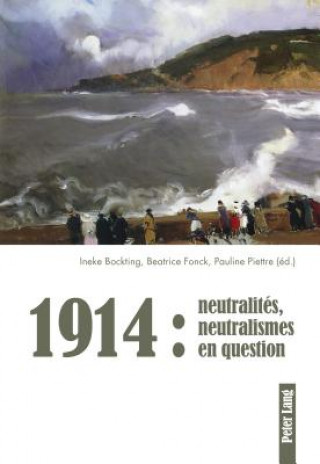 Carte 1914: Neutralites, Neutralismes En Question Ineke Bockting