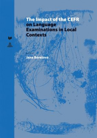 Kniha Impact of the CEFR on Language Examinations in Local Contexts Jana BéreSová