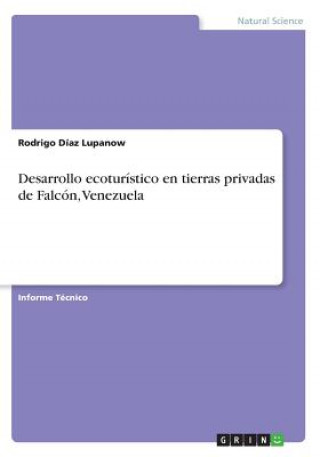 Kniha Desarrollo Ecotur stico En Tierras Privadas de Falc n, Venezuela Rodrigo Diaz Lupanow