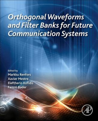Knjiga Orthogonal Waveforms and Filter Banks for Future Communication Systems Markku Renfors