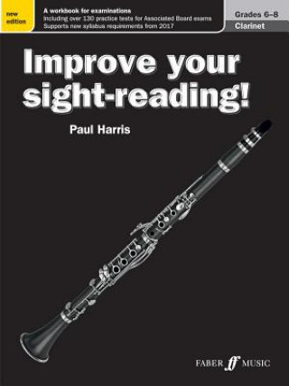 Nyomtatványok Improve your sight-reading! Clarinet Grades 6-8 Paul Harris