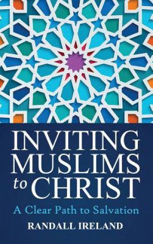 Könyv Inviting Muslims To Christ Randall L Ireland