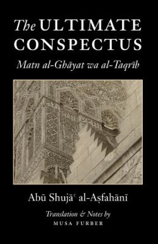 Carte The Ultimate Conspectus Abu Shuja' al-Asfahani