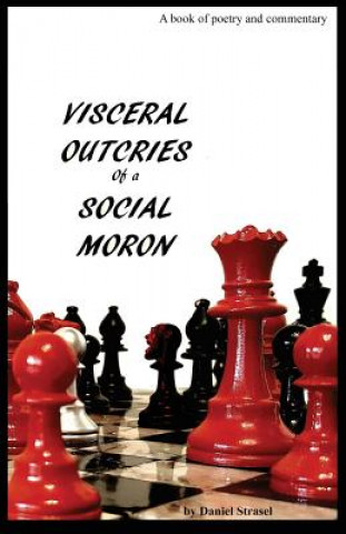 Kniha Visceral Outcries of a Social Moron Daniel W Strasel
