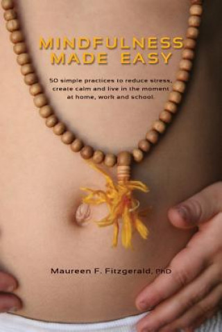 Knjiga Mindfulness Made Easy Maureen F. Fitzgerald PhD