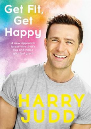 Kniha Get Fit, Get Happy Harry Judd